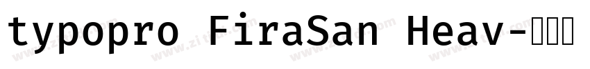 typopro FiraSan Heav字体转换